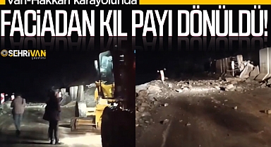 Van-Hakkari karayolunda faciadan kıl payı dönüldü!