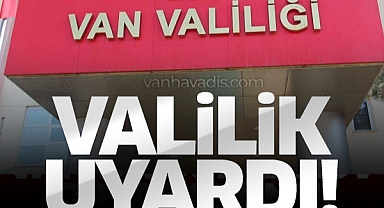 Van Valiliği uyardı! Van'ın 13 İlçesi Dikkat Etmeli.