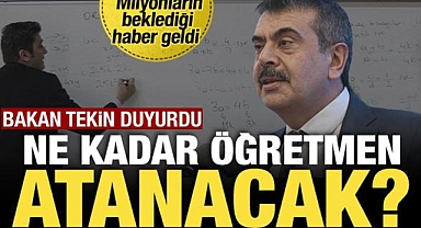 Bakan Tekin duyurdu: Öğretmen atamaları için sayı belli oldu!