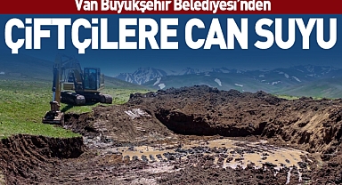 Van Büyükşehir Belediyesi’nden çiftçilere can suyu