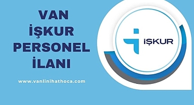 Van İŞKUR'dan 153 Farklı Branşta 407 Personel Alımı İlanı
