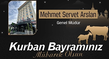 Grand Otel Van Müdürü Mehmet Servet Arslan'ın Kurban Bayramı Mesajı...