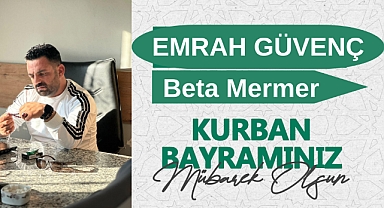 İş insanı Emrah Güvenç Kurban Bayramı Mesajı...