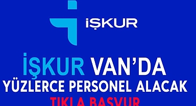 İŞKUR Van’da yüzlerce personel alacak, detayları tıkla başvur