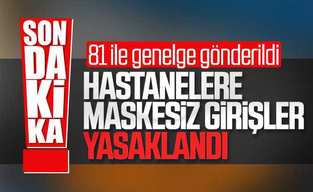 Sağlık kuruluşlarına girişlerde maske zorunluluğu