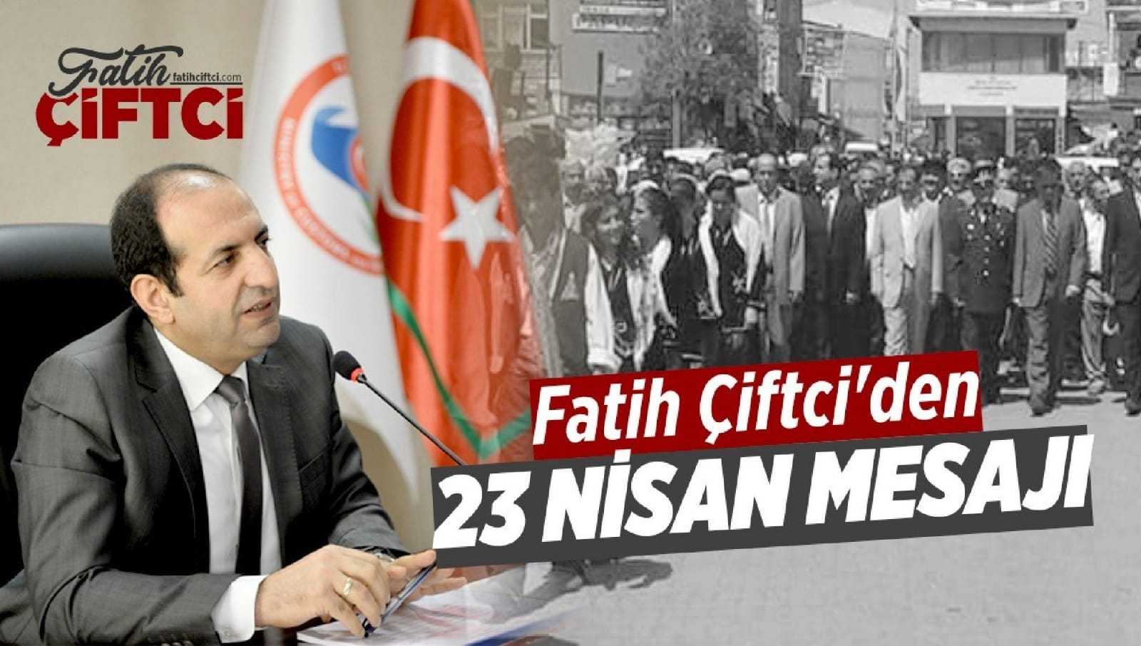 Fatih Çiftci’den 23 Nisan Mesajı