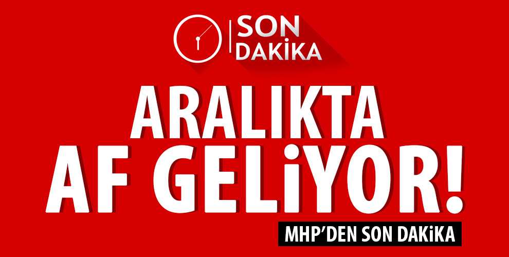 Mahkumlara af çıkacak mı? MHP'den flaş açıklama!