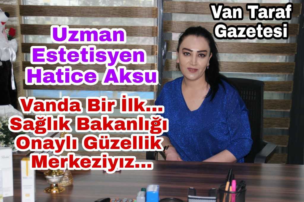 VAN’DA BİR İLK… “SAĞLIK BAKANLIK ONAYLI GÜZELLİK MERKEZİ”