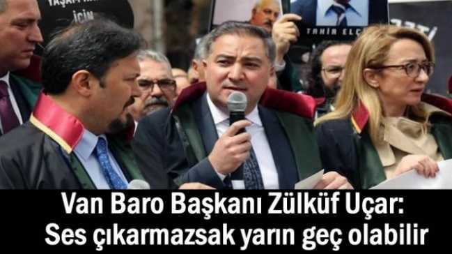 Baro Başkanı Uçar: Ses çıkarmazsak yarın geç olabilir