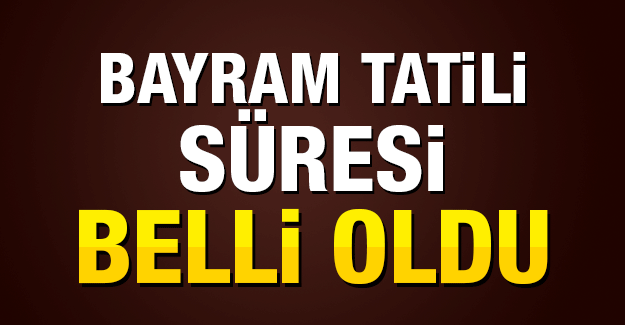 Ramazan Bayramı tatili 9 gün oldu