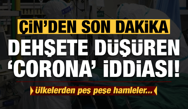 Dünya alarmda! Çin'den son dakika