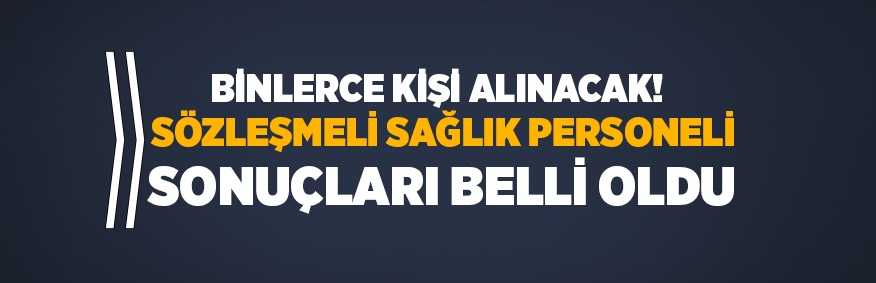 Binlerce kişi alınacak! Sözleşmeli sağlık personeli sonuçları açıklandı
