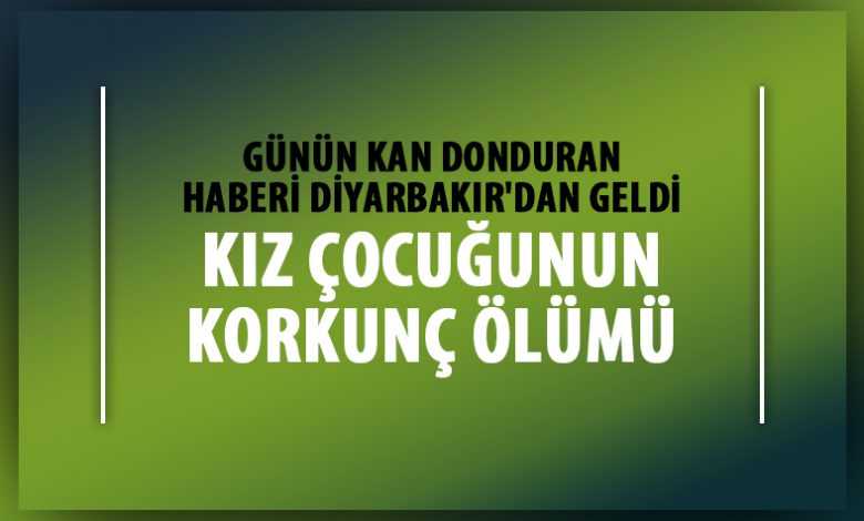 Diyarbakır'da 6 yaşındaki kız çocuğu ölü bulundu