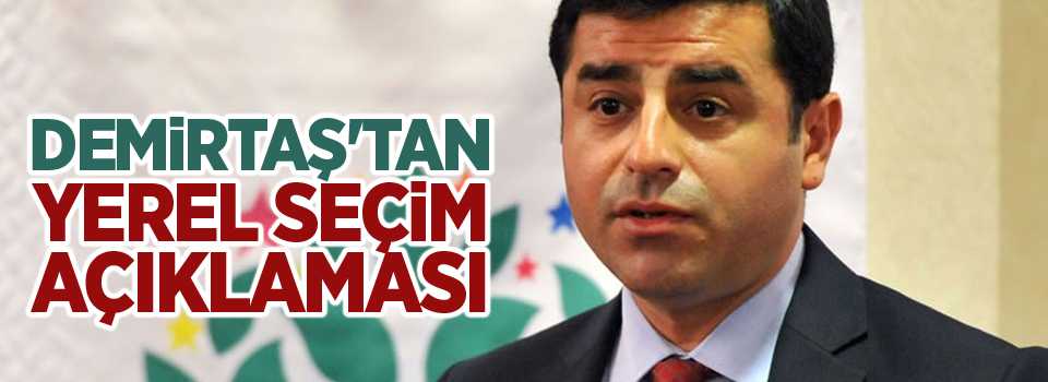 Demirtaş : Adayları o yerelin halkı belirlemeli