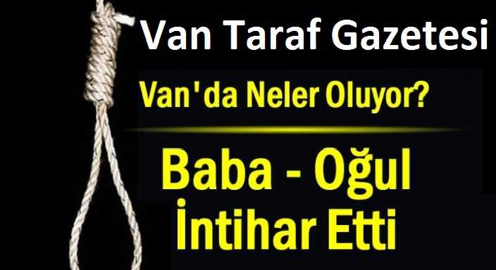 Vanlı Baba Oğul Borcu yüzünden intihar etti