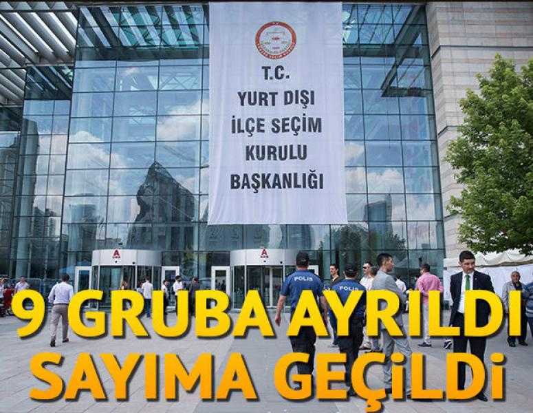 Yurt dışında kullanılan oyların sayımına başlandı