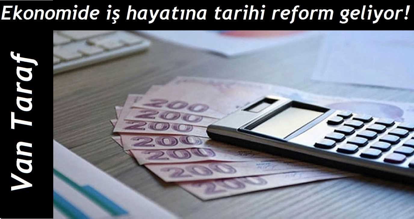 Ekonomide iş hayatına tarihi reform geliyor!