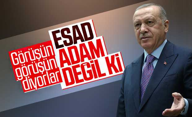 Erdoğan, Esad ile görüşün diyenlere cevap verdi