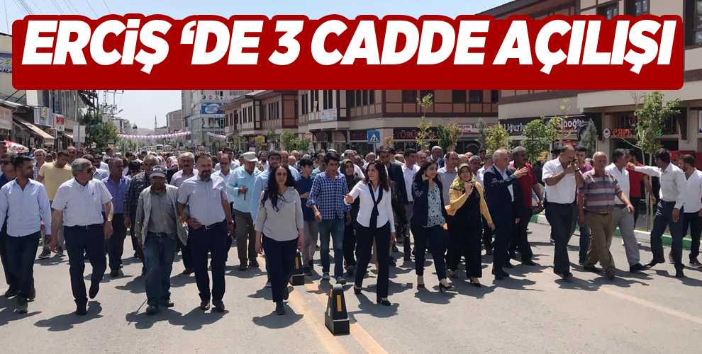 Erciş Belediyesinden 3 cadde açılışı