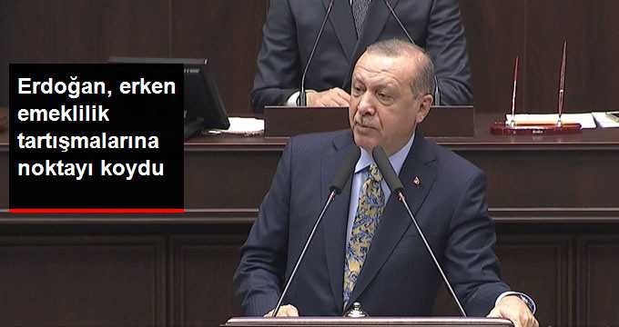Cumhurbaşkanı Emeklilik Tartışmalarına Son Noktayı Koydu