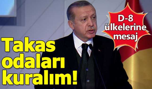 Erdoğan'dan D-8 ülkelerine önemli mesaj!