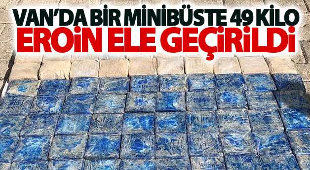 Van’da bir minibüste 49 kilo eroin ele geçirildi