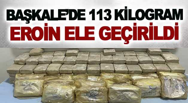 Başkale’de 113 kilogram eroin ele geçirildi