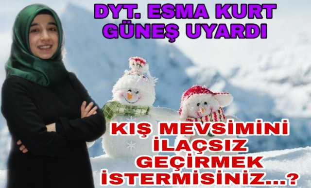 KIŞ MEVSİMİNİ İLAÇSIZ GEÇİRMEK İSTER MİSİNİZ?