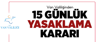 Van’da 15 günlük yasaklama kararı