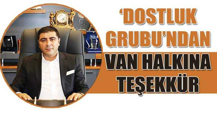 Dostluk Grubu’ndan Adnan Bayram'dan Van halkına teşekkür