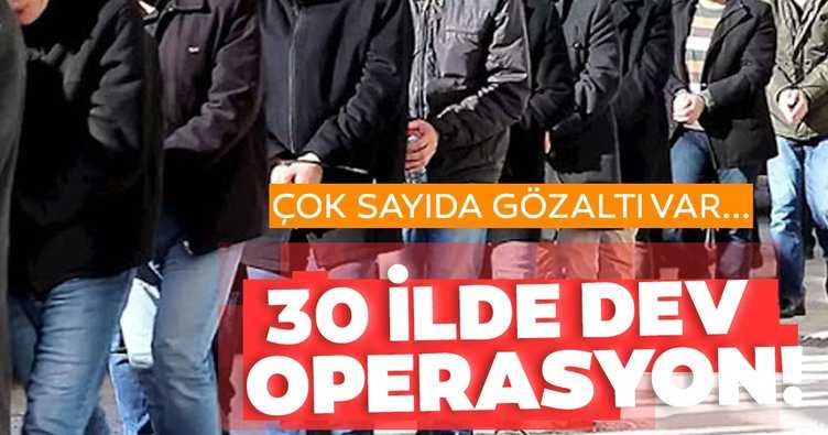 30 ilde dev operasyon!
