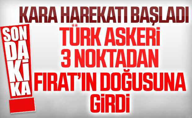 Fırat'ın doğusuna kara harekatı başladı