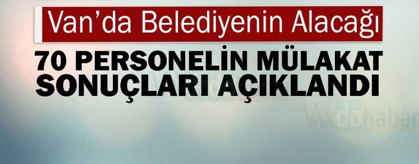 Van'da 70 Personelin Mülakat Sonuçları Açıklandı