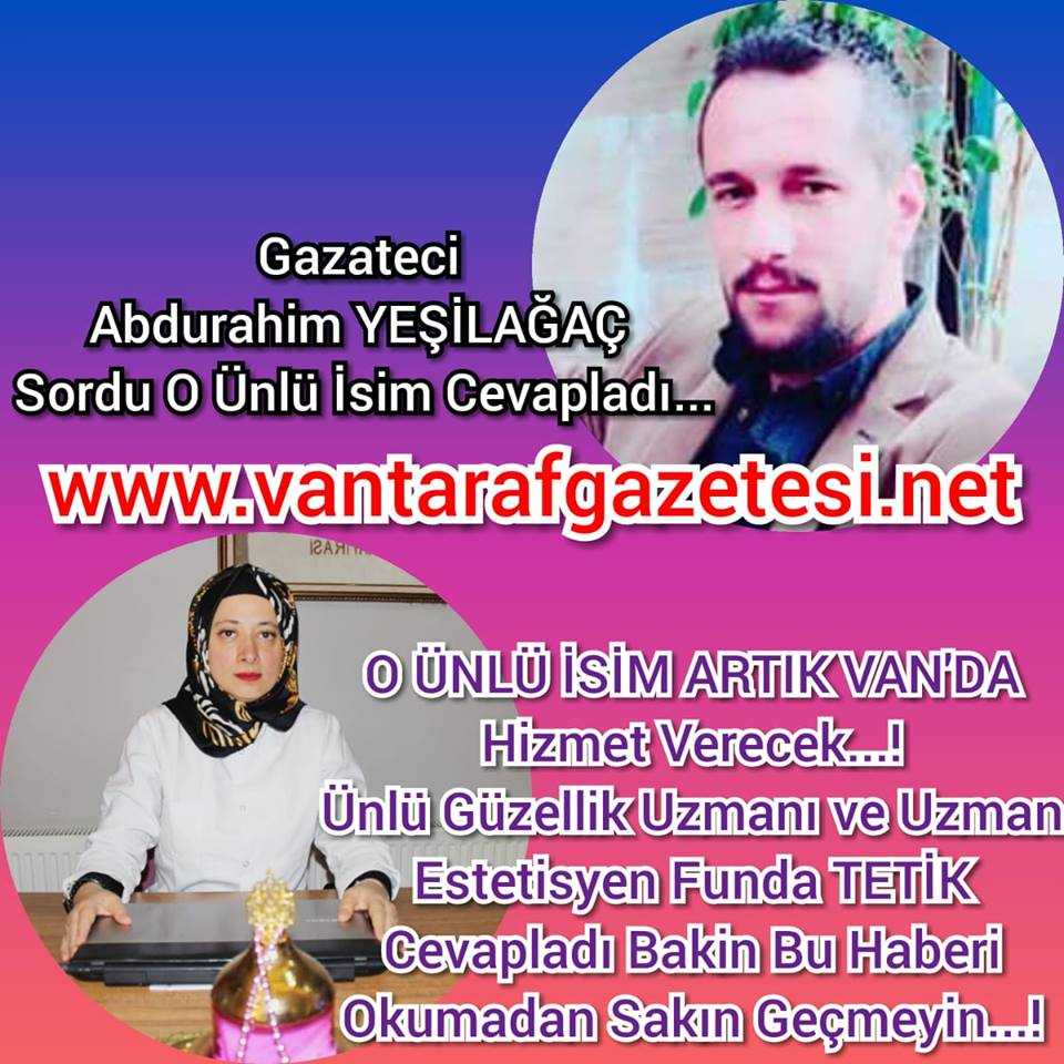 VE O ÜNLÜ UZMAN ARTIK VAN'DA HİZMET VERECEK...