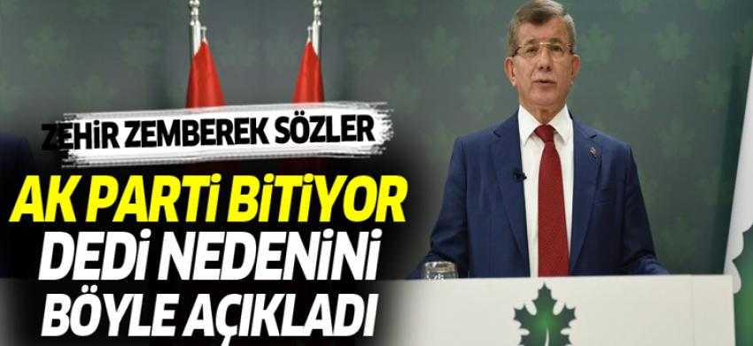 Ahmet Davutoğlu AK Parti bitiyor deyip nedeni açıkladı