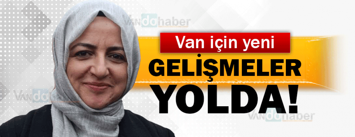 Van için yeni gelişmeler yolda...