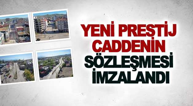 Yeni prestij caddenin sözleşmesi imzalandı