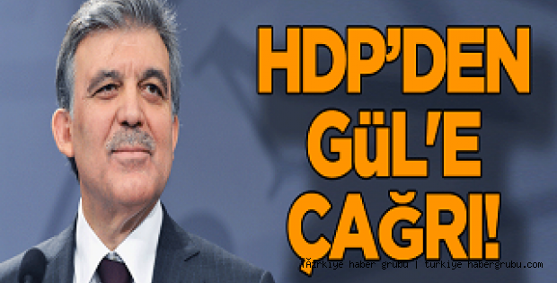 HDP’den Gül’e tarihi çağrı !