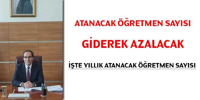 İşte yıllık atanacak öğretmen sayısı