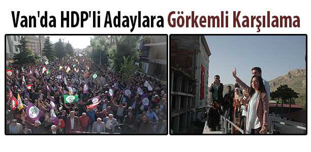 HDP VAN’DA ADAYLARINA GÖRKEMLİ KARŞILAMA