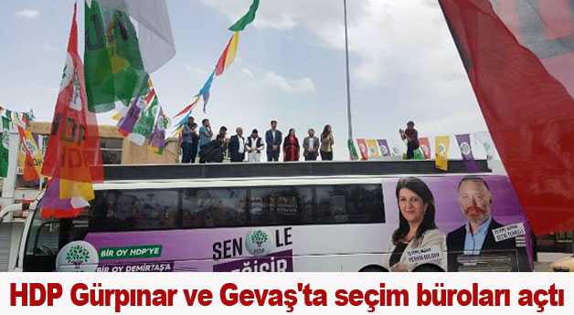 HDP, GÜRPINAR VE GEVAŞ SEÇİM BÜROLARINI AÇTI