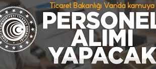 Ticaret Bakanlığı Van'da kamuya personel alımı yapacak