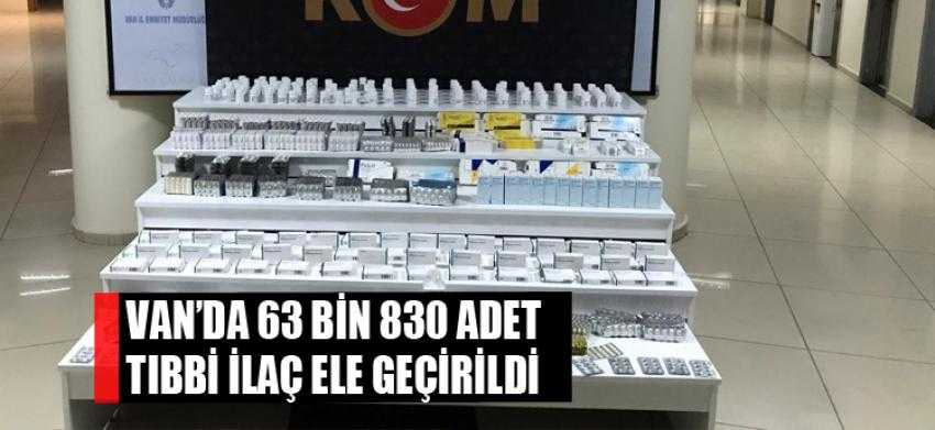 Van’da 63 bin 830 adet tıbbi ilaç ele geçirildi