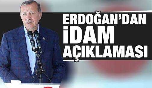 Erdoğan'dan idam açıklaması: Yavaş yavaş...