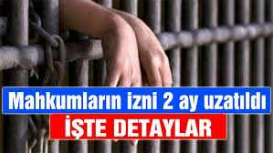 Açık cezaevi izinleri uzatıldı mı...