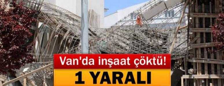 Van'da inşaat çöktü! 1 yaralı