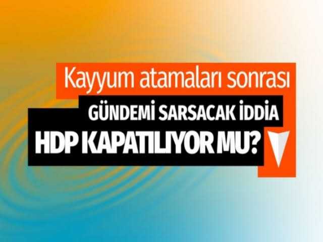 HDP Kapatılıyor mu?