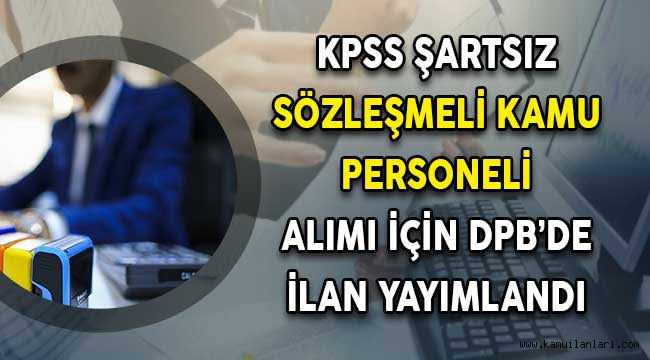 KPSS ŞARTSIZ PERSONEL ALIMI İLANI YAYINLANDI!
