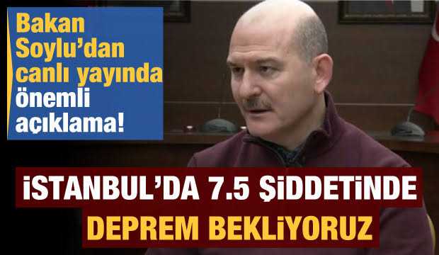 BAKAN SOYLU'DAN KORKUTAN DEPREM AÇIKLAMASI!