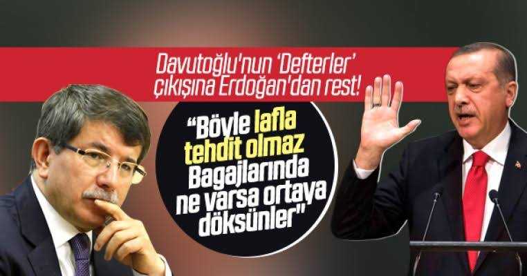 Erdoğan’dan Davutoğlu’na: Bagajlarında ne varsa ortaya döksünler